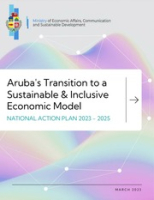 Aruba's Transition to a Sustainable & Inclusive Economic Model: National Action Plan 2023-2025, Ministry of Economic Affairs, Communication and Sustainable Development