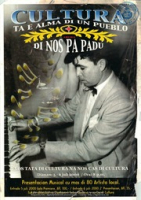 Poster: Di Nos Pa Padu. Cultura ta e Alma di Un Pueblo. Nos tata di Cultura na nos Cas di Cultura; Presentacion Musical cu mas di 80 artista local (BNA Poster Collection # 072)