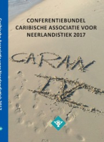 Conferentiebundel Caribische Associatie voor Neerlandistiek 2017, CARAN