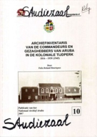 Archiefinventaris van de Commandeurs en Gezaghebbers van Aruba in het Koloniale Tijdperk 1816-1939 (1945)