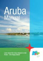 Aruba Manual (2013) - Aruba Tourism Agency, Aruba Tourism Agency