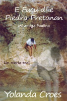 E Fucu di e Piedra Pretonan : Mi Amiga Paulina : Un Storia Real, Croes, Yolanda