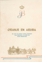 Oranje en Aruba : Bij het Zilveren huwelijksfeest van Koningin Juliana en Prins Bernhard, Algemeen Nederlands Verbond afdeling Aruba