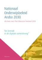 Nationaal Onderwijsbeleid Aruba als basis voor PEN 2030: “De lerende in de digitale samenleving”, Directie Onderwijs Aruba