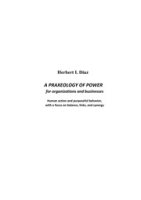 A Praxeology of Power : for organizations and businesses, Diaz, Herbert I.