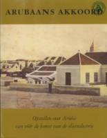 Arubaans Akkoord : Opstellen over Aruba van voor de komst van de olieindustrie, Alofs, Luc; Rutgers, Wim; Coomans, Henny E. red.