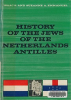 History of the Jews of the Netherlands Antilles: 1 - History, Emmanuel, Isaac Samuel; Emmanuel, Suzanne A.