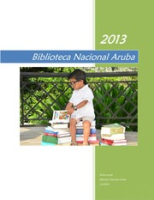 Jaarverslag 2013 - Biblioteca Nacional Aruba, Biblioteca Nacional Aruba