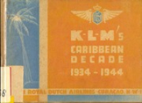 KLM's Caribbean Decade : The Story of the Operations of Royal Dutch Airlines in the West Indies since December 1934, Bouman, Leonard F.