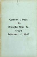 German U-Boat 156 Brought War to Aruba February 16, 1942, Lago Oil and Transport Company, Ltd.