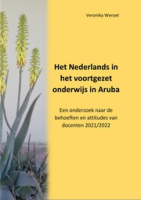 Het Nederlands in het voortgezet onderwijs in Aruba : Een onderzoek naar de behoeften en attitudes van docenten 2021/2022, Wenzel, Veronika