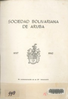 Sociedad Bolivariana de Aruba 1937-1962: En conmemoración de su 25° Aniversario, Sociedad Bolivariana de Aruba