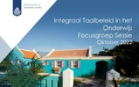 Integraal Taalbeleid in het Onderwijs - Presentatie Focusgroepen Oktober 2022, Departamento di Enseñansa Aruba